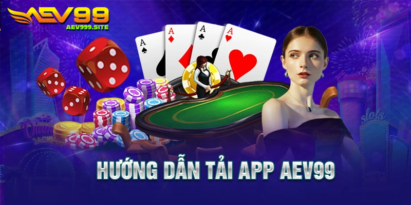 Hướng Dẫn Tải App Aev99