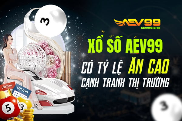 Xổ Số Aev99 Có Tỷ Lệ ăn Cao